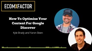How To Optimize Your Content For Google Discover | EcomXFactor Podcast | Episode  41