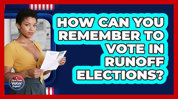 How Can You Remember To Vote In Runoff Elections? - First Time Voter Expert