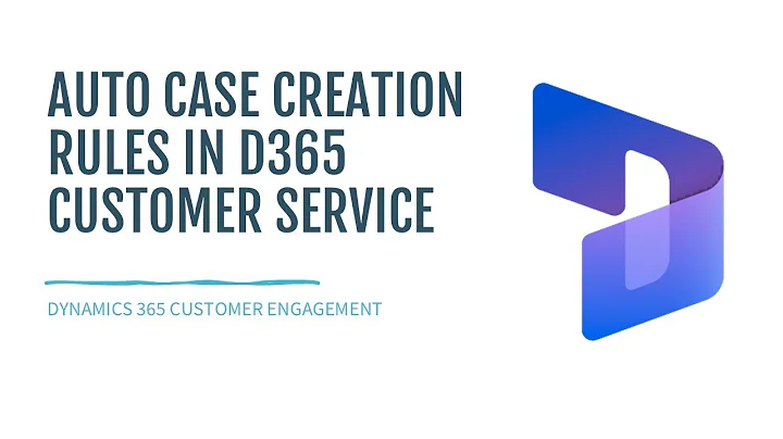 Auto Case Creation from Email in Dynamics 365 Customer Service