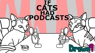 If Cats Had Podcasts (Ryan George Animation)