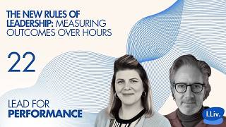 Episode 22 | The New Rules of Leadership: Measuring Outcomes Over Hours Wealth