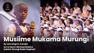 MUSIIME MUKAMA MURUNGI by Late Msgr. B. Kasaija | Arr & Harm: Michael Mukisa | Celestial Chorale UG