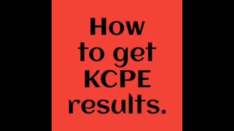 HOW TO GET KCPE RESULTS