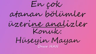 En çok atanan bölümler üzerine analizler (Konuk: Hüseyin Mayan)
