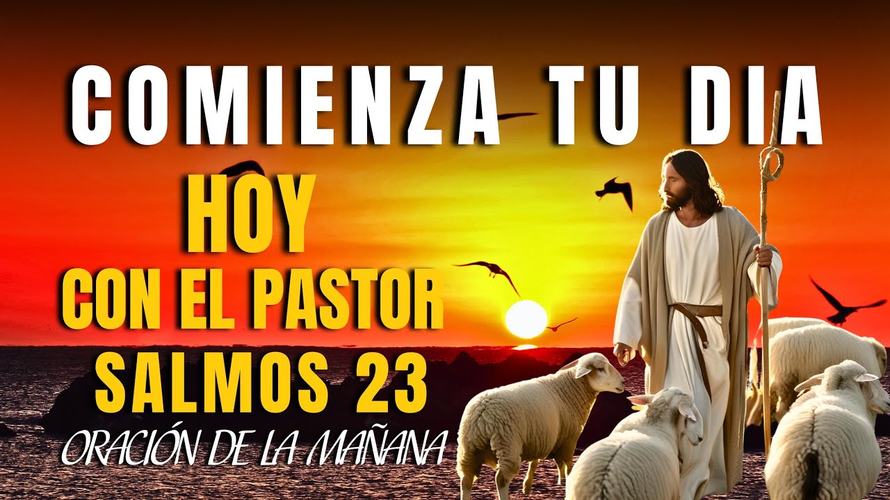 ORACIÓN PODEROSA DE LA MAÑANA CON SALMO 23 | Para Recibir Paz Provisión ...