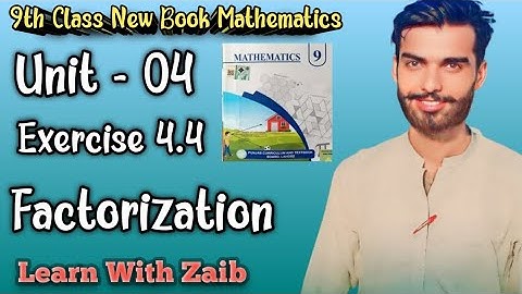 9th Class Math New Book 2025 Exercise 4.4 Complete Factorization and Algebraic Manipulation PCTB