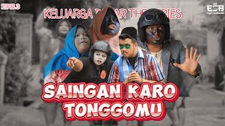 Saingan Karo Tonggomu - Keluarga Besar Eps03