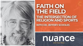 Faith on the Field: The Intersection of Religion and Sports with Dr. Jeffrey Scholes #podcast #sport
