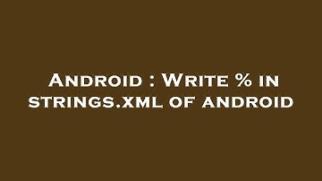Android : Write % in strings.xml of android