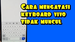 Cara Mengatasi Keyboard Vivo Tidak Muncul