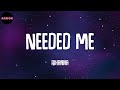 Rihanna Needed Me Lyrics Rihanna Needed Me Lyrics