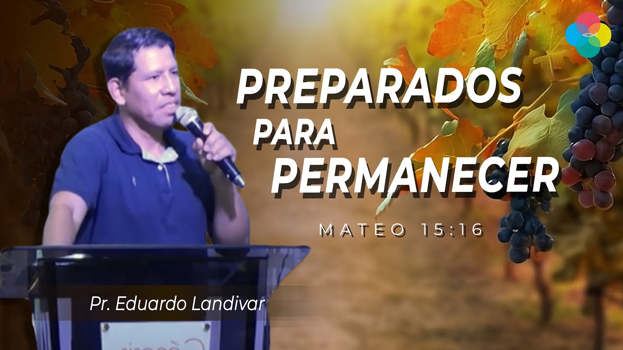 PREPARADOS PARA PERMANECER (JUAN 15:16)
