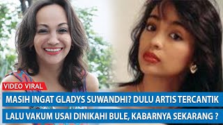 MASIH INGAT!? Gladys Suwandhi Dulu Artis Tercantik Lalu Vakum Usai Dinikahi Bule, Kabarnya Sekarang