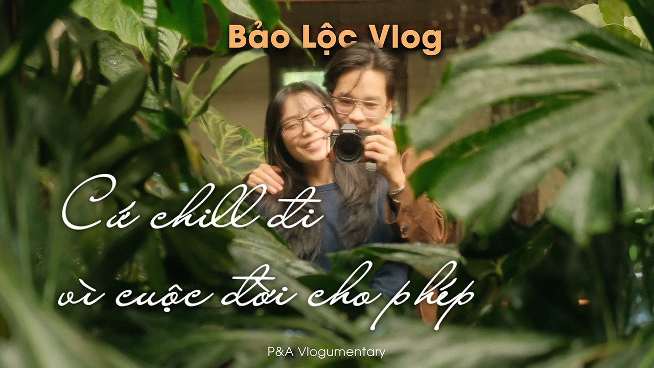 Bí mật của sự bình yên tại Bảo Lộc | P&A Vlog Ep.01