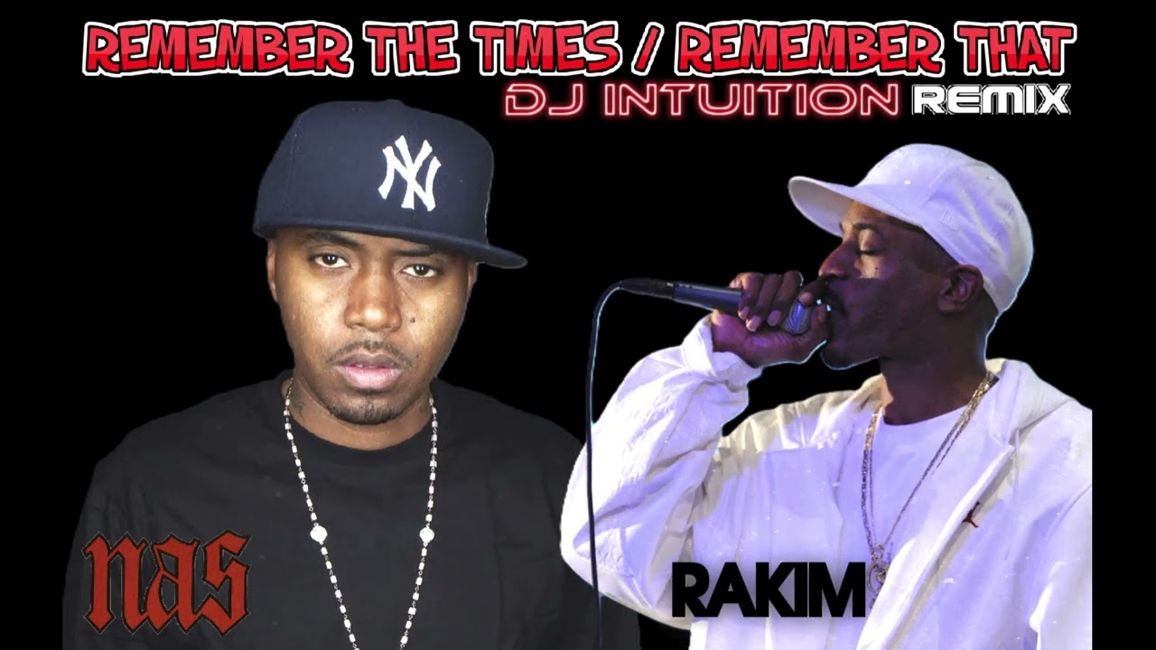 RAKIM REMEMBER THAT NAS REMEMBER THE TIMES REMIX 