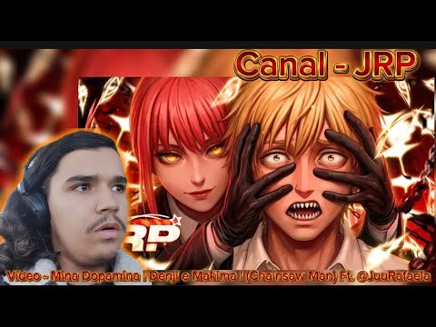 Soulzin reagindo a Mina Dopamina | Denji e Makima |(Chainsaw Man) JRP Ft.@JuuRafaela