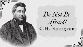 Famous Do Not Be Afraid! | Charles Spurgeon Sermons Wealth