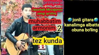 Jasurbek Mirzajonov Ijrosida Yangi Qo'shiq Tez Kunda