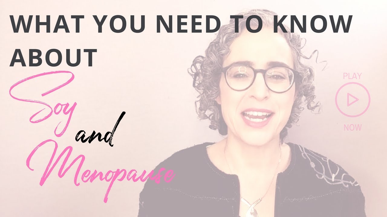 What You Need to Know About Soy and Menopause YouTube