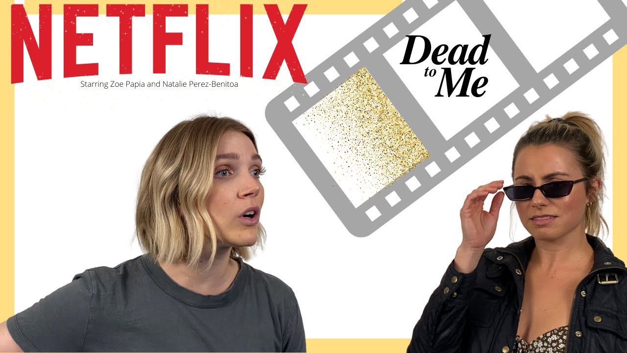 DEAD TO ME // Zoe Papia & Natalie Perez-Benitoa