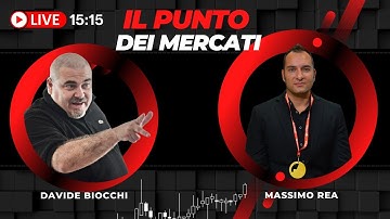 LIVE 15:15 - IL PUNTO DEI MERCATI con DAVIDE BIOCCHI e MASSIMO REA