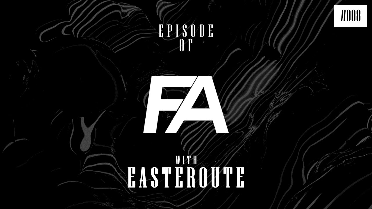 Episode of FA #008 with Easteroute [Future House] - YouTube