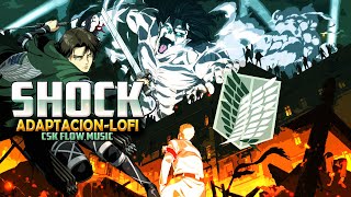『Shock』shingeki no kyojin -Season 4|Lofi Adaptacion|Csk flow - Prod.kurochuu