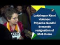 Lakhimpur kheri violence priyanka gandhi demands resignation of mos home