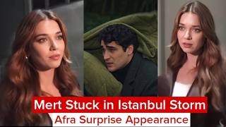 Mert Ramazan Demir Stuck in Istanbul Storm | Afra Saracoglu Surprise Appearance