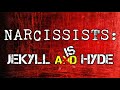 Narcissists: Jekyll is Hyde *NEW*