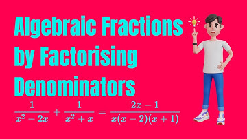 💯 Simplifying Algebraic Fractions by Factorising Denominators. Watch this video!