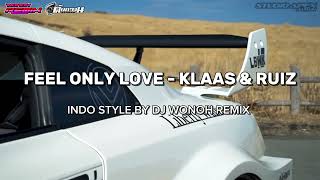 Klaas U0026 Ruiz  Feel Only Love Dance  Bass Indo Style Dj Thailand By Dj Wonoh Remix No1