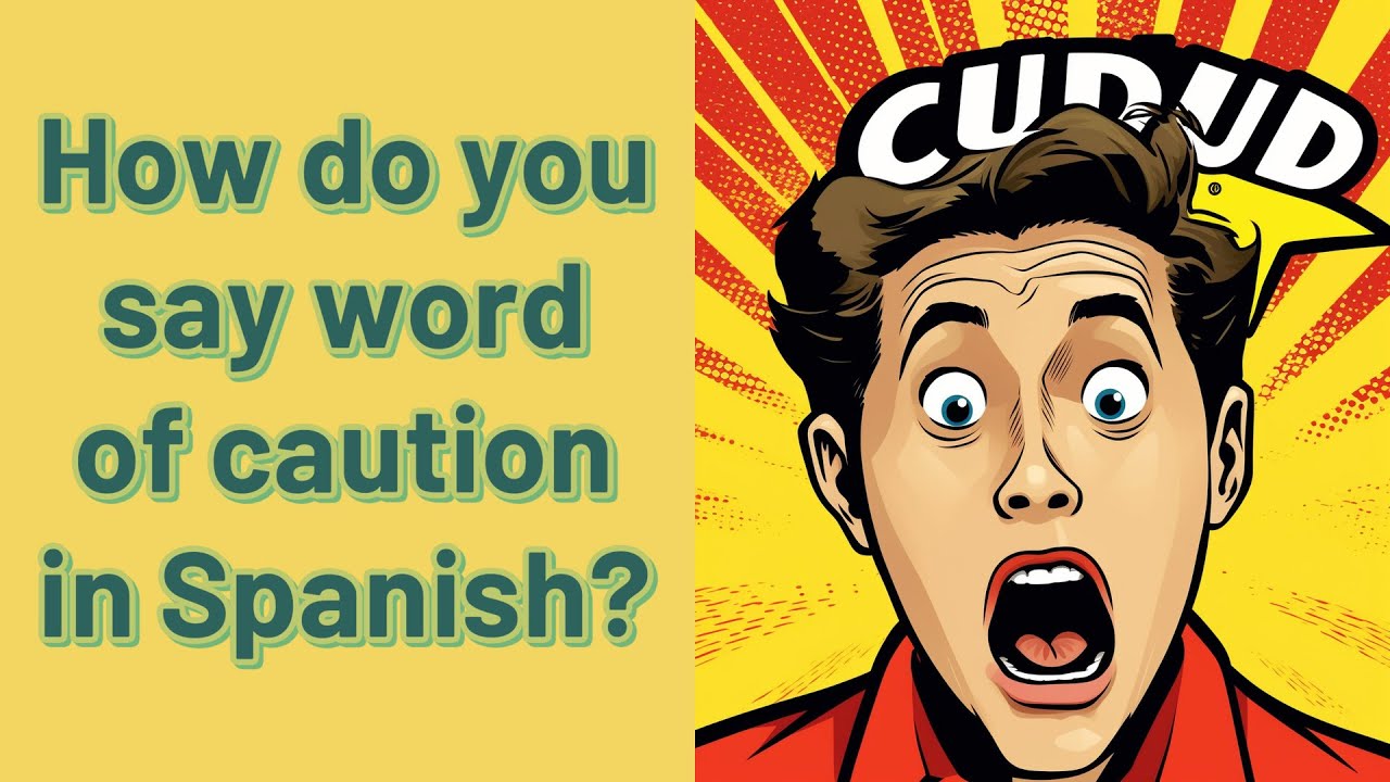 How Do You Say Word Of Caution In Spanish YouTube