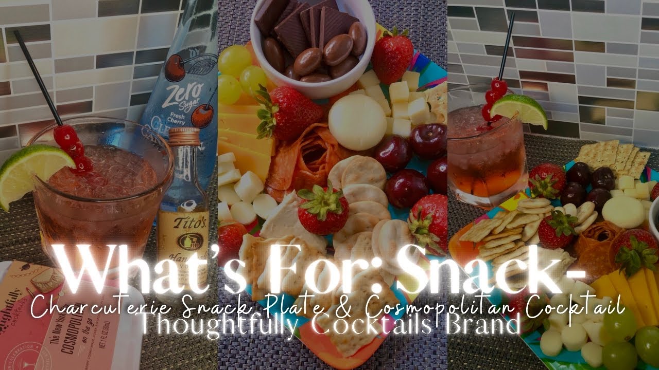 WHAT’S FOR: SNACK- QUICK & EASY CHARCUTERIE SNACK PLATE AND CRANBERRY COSMO SPRITZER | ADULT DRINKS