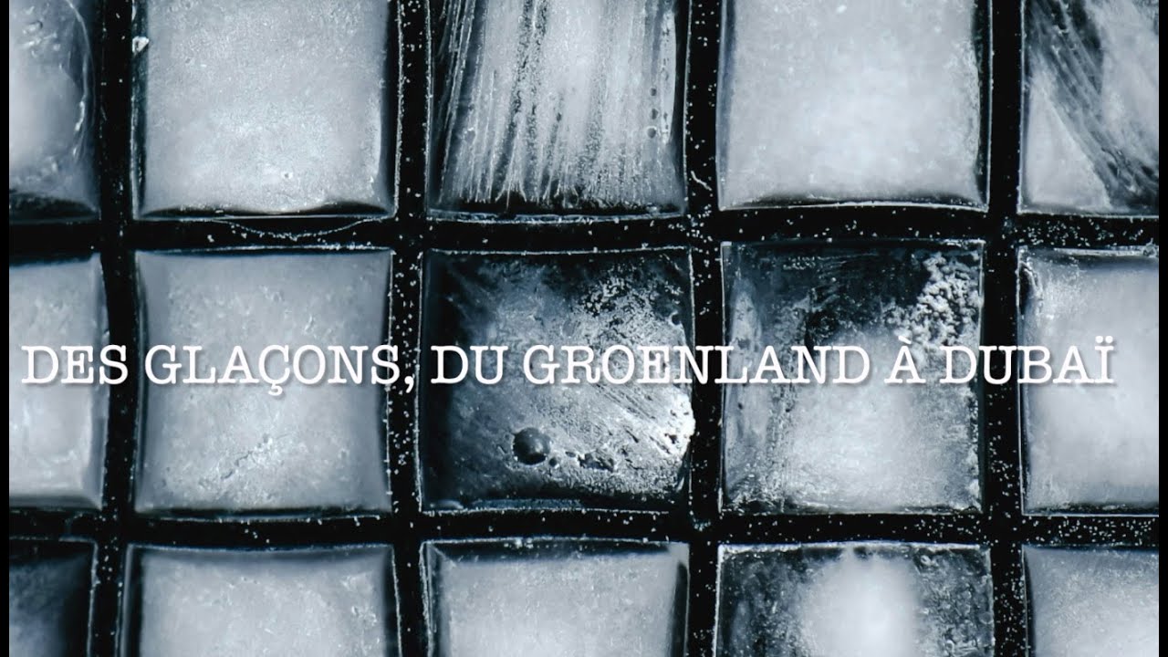 Des glaçons, du Groenland à Dubaï - Vaéra