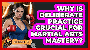 Why Is Deliberate Practice Crucial For Martial Arts Mastery? - Fighting Arts Lab