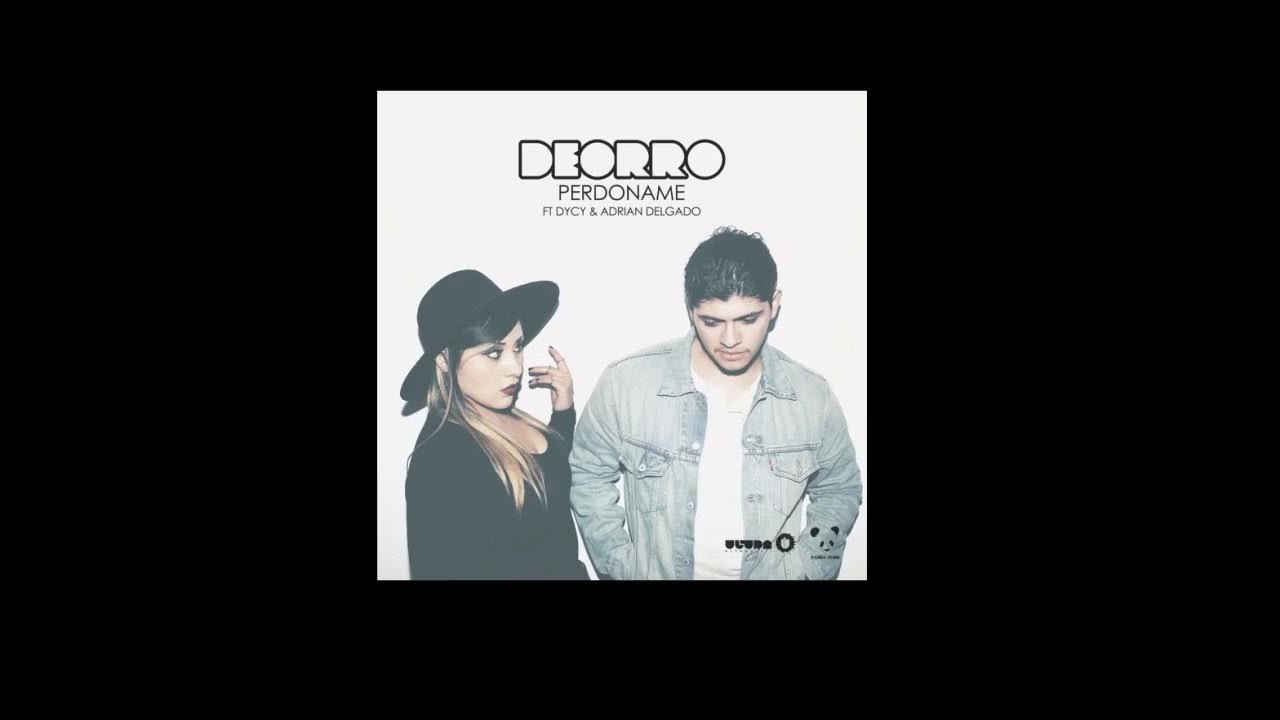 Deorro ft. Dycy & Adrian Delgado - - Perdoname (Radio Edit) Deorro ft. Dycy & Adrian Delgado - - Perdoname (Radio Edit)