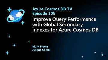 Improve Query Performance with Global Secondary Indexes for Azure Cosmos DB - Ep. 106