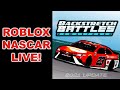 ROBLOX NASCAR LIVE! (BACKSTRETCH BATTLES)
