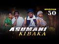 ASUMANI KIBAKA Ep 30