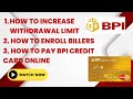 How to increase wit.rawal limit to 100k  how to add biller and other accounts  bpi online banking