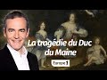 Au cœur de l'histoire: La tragédie du Duc du Maine (Franck Ferrand)