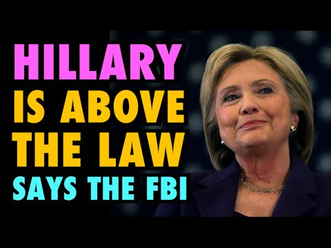 HILLARY is ABOVE THE LAW! (Says the FBI)