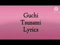 Guchi Tsunami Lyrics