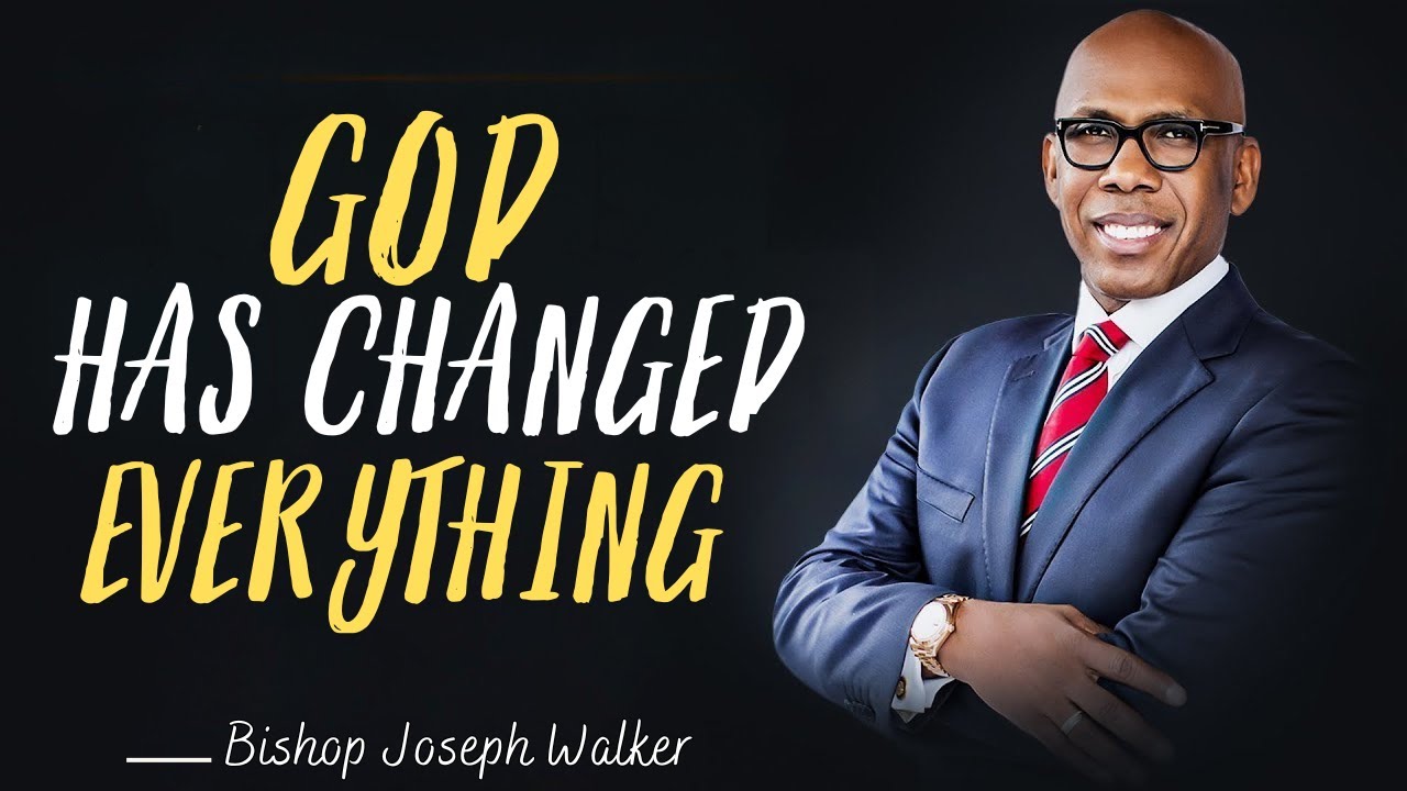 Joseph Walker Prophecy Revealed GOD HAS CHANGED EVERYTHING