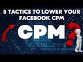 5 TACTICS TO LOWER YOUR FACEBOOK CPM | What is CPM ? | what is CPM in Facebook ads?