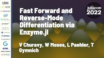 Fast Forward and Reverse-Mode Differentiation via Enzyme.jl | Many speakers | JuliaCon 2022