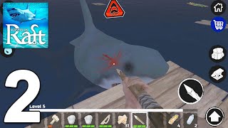 Survival on Raft: Crafting in the Ocean - Walkthrough Gameplay Part 2 (iOS, Android)