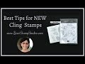 Best Tips for NEW Cling Stamps