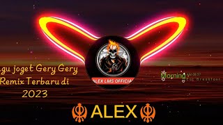 Lagu Joget Gery Gery Remix Terbaru Di 2023🌴Fersi @alex_lms_official